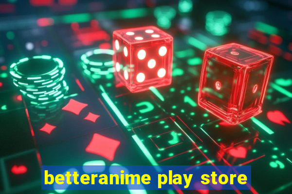 betteranime play store